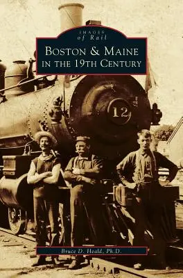 Boston und Maine im 19. Jahrhundert - Boston & Maine in the 19th Century