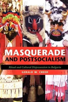 Maskerade und Postsozialismus: Ritual und kulturelle Enteignung in Bulgarien - Masquerade and Postsocialism: Ritual and Cultural Dispossession in Bulgaria
