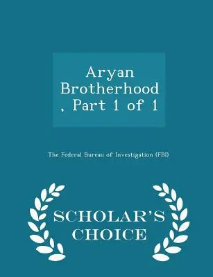 Arische Bruderschaft, Teil 1 von 1 - Scholar's Choice Edition - Aryan Brotherhood, Part 1 of 1 - Scholar's Choice Edition