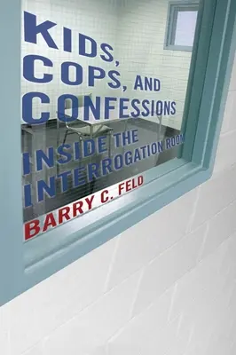 Kinder, Polizisten und Geständnisse: Ein Blick in den Vernehmungsraum - Kids, Cops, and Confessions: Inside the Interrogation Room
