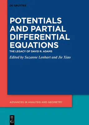 Potentiale und partielle Differentialgleichungen: Das Vermächtnis von David R. Adams - Potentials and Partial Differential Equations: The Legacy of David R. Adams