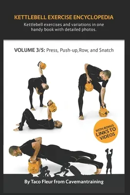 Kettlebell-Übungsenzyklopädie VOL. 3: Kettlebell Press, Push-up, Row und Snatch Übungsvariationen - Kettlebell Exercise Encyclopedia VOL. 3: Kettlebell press, push-up, row, and snatch exercise variations