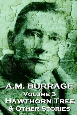 A.M. Burrage - Der Weißdornbaum und andere Geschichten: Klassiker des Meisters des Grauens - A.M. Burrage - The Hawthorn Tree & Other Stories: Classics From The Master Of Horror