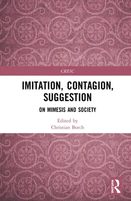 Nachahmung, Ansteckung, Suggestion: Über Mimesis und Gesellschaft - Imitation, Contagion, Suggestion: On Mimesis and Society