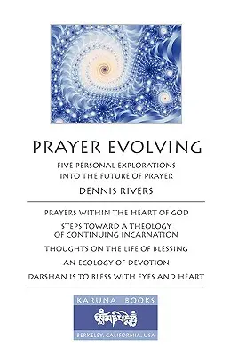 Das Gebet entwickelt sich: Fünf persönliche Erkundungen über die Zukunft des Gebets - Prayer Evolving: Five Personal Explorations into the Future of Prayer