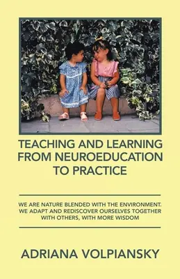 Lehren und Lernen von der Neuroedukation zur Praxis: Wir sind die mit der Umwelt verschmolzene Natur. Wir passen uns an und entdecken uns neu, zusammen mit anderen - Teaching and Learning from Neuroeducation to Practice: We Are Nature Blended with the Environment. We Adapt and Rediscover Ourselves Together with Oth