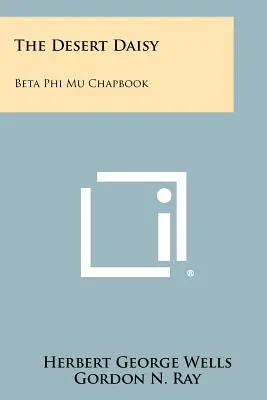 Das Gänseblümchen in der Wüste: Beta Phi Mu Chapbook - The Desert Daisy: Beta Phi Mu Chapbook
