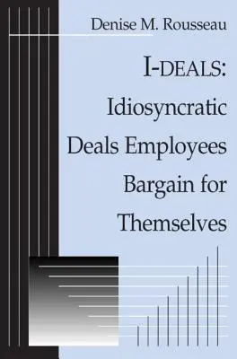 I-Deals: Idiosynkratische Deals, die Mitarbeiter für sich selbst aushandeln - I-deals: Idiosyncratic Deals Employees Bargain for Themselves