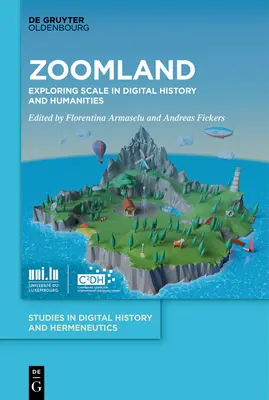 Zoomland: Die Erforschung des Maßstabs in der digitalen Geschichte und den Geisteswissenschaften - Zoomland: Exploring Scale in Digital History and Humanities