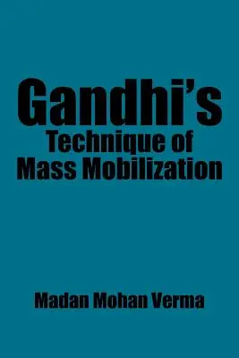 Gandhis Technik der Massenmobilisierung - Gandhi's Technique of Mass Mobilization