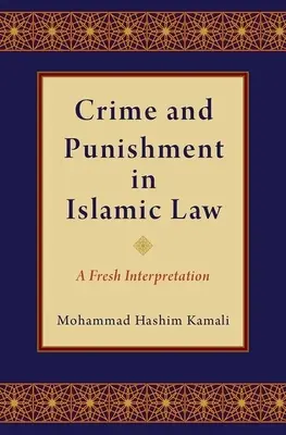 Verbrechen und Bestrafung im islamischen Recht: Eine neue Interpretation - Crime and Punishment in Islamic Law: A Fresh Interpretation