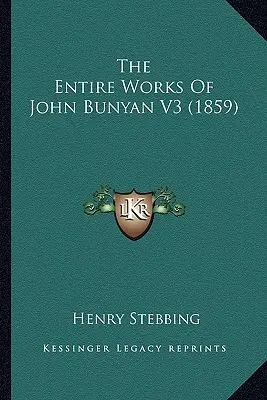 Das Gesamtwerk von John Bunyan V3 (1859) - The Entire Works Of John Bunyan V3 (1859)