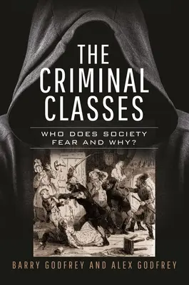 Die kriminellen Klassen: Wen fürchtet die Gesellschaft und warum? - The Criminal Classes: Who Does Society Fear and Why?