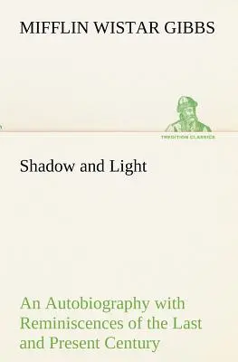 Schatten und Licht Eine Autobiographie mit Erinnerungen an das letzte und gegenwärtige Jahrhundert - Shadow and Light An Autobiography with Reminiscences of the Last and Present Century