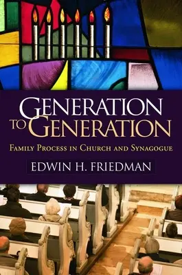 Von Generation zu Generation: Familienprozesse in Kirche und Synagoge - Generation to Generation: Family Process in Church and Synagogue
