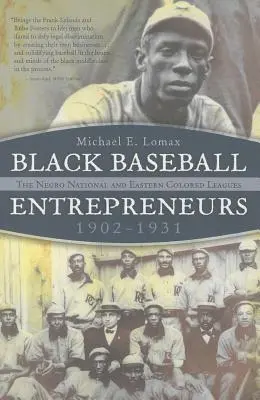 Schwarze Baseball-Unternehmer, 1902-1931: Die Negro National und Eastern Colored Leagues - Black Baseball Entrepreneurs, 1902-1931: The Negro National and Eastern Colored Leagues
