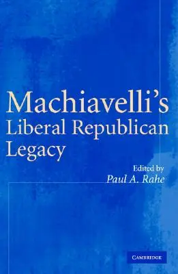 Machiavellis liberales republikanisches Erbe - Machiavelli's Liberal Republican Legacy