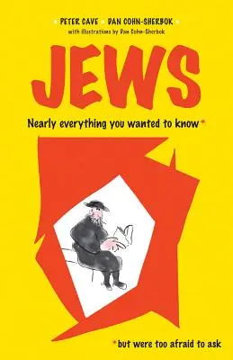 Die Juden: Fast alles, was Sie schon immer wissen wollten* *aber zu viel Angst hatten, zu fragen - Jews: Nearly Everything You Wanted To Know* *But were Too Afraid to Ask