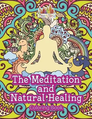 Das Meditations- und Naturheilkunde-Malbuch - The Meditation and Natural Healing Coloring Book
