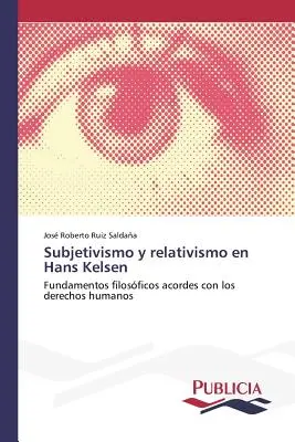 Subjetivismo und Relativismus bei Hans Kelsen - Subjetivismo y relativismo en Hans Kelsen