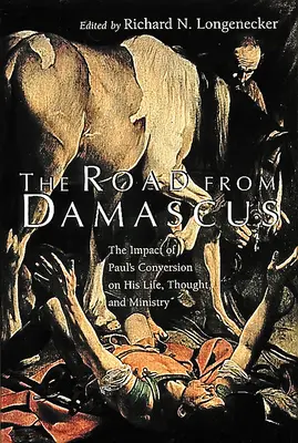 Der Weg von Damaskus: Der Einfluss von Paulus' Bekehrung auf sein Leben, Denken und Wirken - The Road from Damascus: The Impact of Paul's Conversion on His Life, Thought, and Ministry