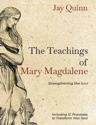 Die Lehren der Maria Magdalena: Die Stärkung der Seele - The Teachings of Mary Magdalene: Strengthening the Soul