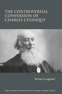 Die umstrittene Bekehrung von Charles Chiniquy - The Controversial Conversion of Charles Chiniquy