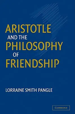 Aristoteles und die Philosophie der Freundschaft - Aristotle and the Philosophy of Friendship