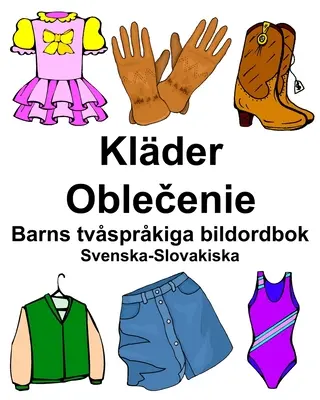 Svenska-Slovakiska Klder/Oblečenie Barns tvsprkiga bildordbok