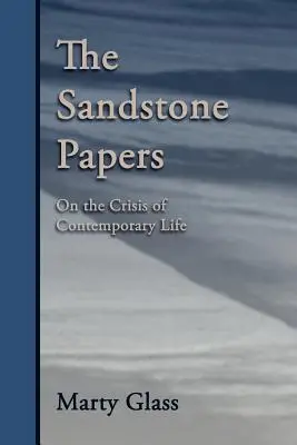 Die Sandstein-Papiere: Über die Krise des zeitgenössischen Lebens - The Sandstone Papers: On the Crisis of Contemporary Life