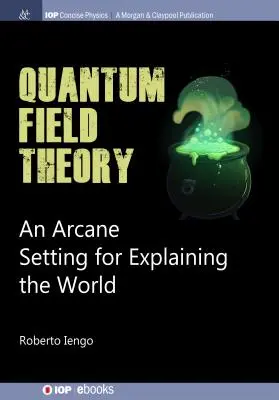 Quantenfeldtheorie: Ein arkaner Rahmen zur Erklärung der Welt - Quantum Field Theory: An Arcane Setting for Explaining the World