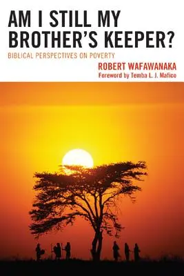 Bin ich noch der Hüter meines Bruders? Biblische Perspektiven zur Armut - Am I Still My Brother's Keeper?: Biblical Perspectives on Poverty