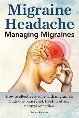 Migräne-Kopfschmerzen. Migräne bewältigen. Wie man Migräne effektiv bewältigt: Schmerzlinderung, Behandlung und natürliche Heilmittel bei Migräne. - Migraine Headache. Managing Migraines. How to effectively cope with migraines: migraine pain relief, treatment and natural remedies.