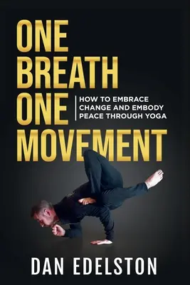 Ein Atem, eine Bewegung: Wie man durch Yoga den Wandel und den Frieden verkörpert - One Breath One Movement: How To Embrace Change and Embody Peace Through Yoga