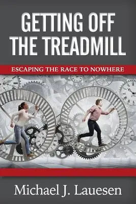 Runter von der Tretmühle: Dem Wettlauf ins Nirgendwo entkommen - Getting off the Treadmill: Escaping the Race to Nowhere