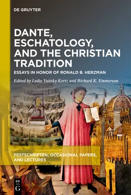 Dante, Eschatologie und die christliche Tradition: Aufsätze zu Ehren von Ronald B. Herzman - Dante, Eschatology, and the Christian Tradition: Essays in Honor of Ronald B. Herzman