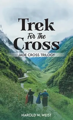 Die Wanderung für das Kreuz: Jadekreuz-Trilogie - Trek For The Cross: Jade Cross Trilogy