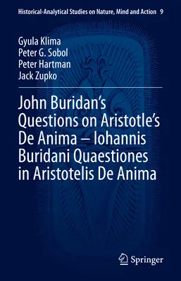 John Buridans Fragen zu Aristoteles' de Anima - Iohannis Buridani Quaestiones in Aristotelis de Anima - John Buridan's Questions on Aristotle's de Anima - Iohannis Buridani Quaestiones in Aristotelis de Anima
