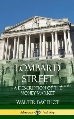 Lombard Street: Eine Beschreibung des Geldmarktes (Hardcover) - Lombard Street: A Description of the Money Market (Hardcover)