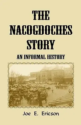 Die Geschichte von Nacogdoches: Eine informelle Geschichte - The Nacogdoches Story: An Informal History