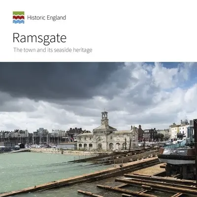 Ramsgate: Die Stadt und ihr Erbe an der Küste - Ramsgate: The Town and Its Seaside Heritage