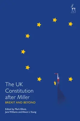 Die britische Verfassung nach Miller: Brexit und darüber hinaus - The UK Constitution After Miller: Brexit and Beyond