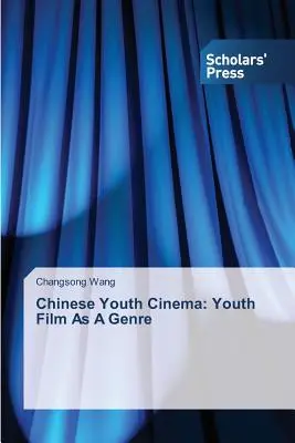 Chinesisches Jugendkino: Jugendfilm als Genre - Chinese Youth Cinema: Youth Film As A Genre