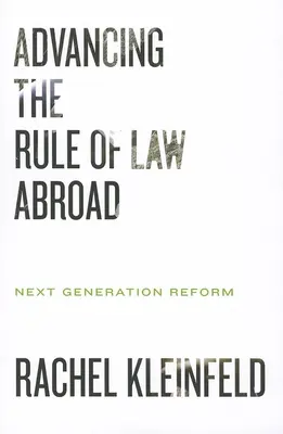 Förderung der Rechtsstaatlichkeit im Ausland: Reform der nächsten Generation - Advancing the Rule of Law Abroad: Next Generation Reform