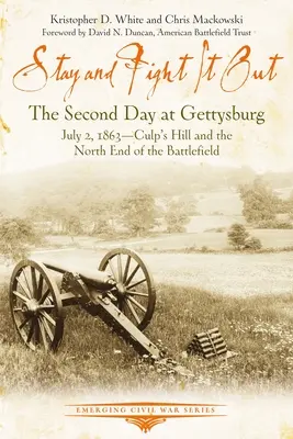 Bleiben Sie und kämpfen Sie weiter: Der zweite Tag in Gettysburg, 2. Juli 1863, Culp's Hill und das nördliche Ende des Schlachtfelds - Stay and Fight It Out: The Second Day at Gettysburg, July 2, 1863, Culp's Hill and the North End of the Battlefield