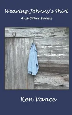 Johnnys Hemd tragen und andere Gedichte - Wearing Johnny's Shirt and Other Poems
