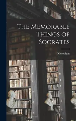 Die denkwürdigen Dinge des Sokrates - The Memorable Things of Socrates