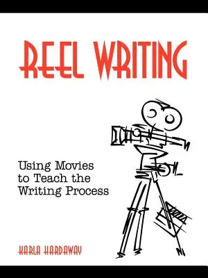 Filmisches Schreiben: Mit Filmen den Schreibprozess lehren - Reel Writing: Using Movies to Teach the Writing Process