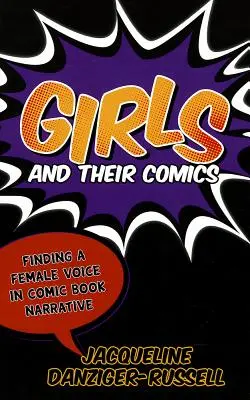 Mädchen und ihre Comics: Eine weibliche Stimme in der Comic-Erzählung finden - Girls and Their Comics: Finding a Female Voice in Comic Book Narrative