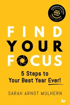 Finde deinen Fokus 5 Schritte zu deinem besten Jahr! (Aktualisierte Ausgabe) - Find Your Focus 5 Steps to Your Best Year Ever! (Updated Edition)